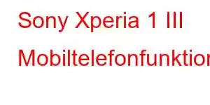 Sony Xperia 1 III Mobiltelefonfunktioner