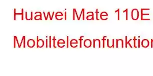 Huawei Mate 110E Mobiltelefonfunktioner