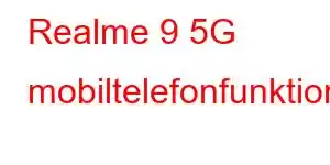 Realme 9 5G mobiltelefonfunktioner