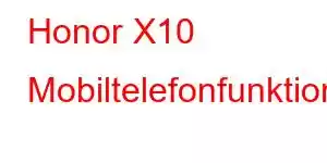 Honor X10 Mobiltelefonfunktioner