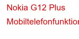 Nokia G12 Plus Mobiltelefonfunktioner