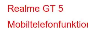 Realme GT 5 Mobiltelefonfunktioner