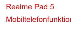 Realme Pad 5 Mobiltelefonfunktioner