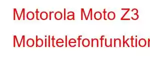 Motorola Moto Z3 Mobiltelefonfunktioner