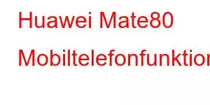 Huawei Mate80 Mobiltelefonfunktioner