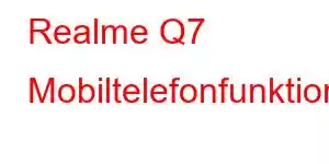 Realme Q7 Mobiltelefonfunktioner