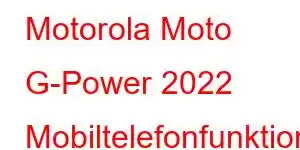 Motorola Moto G-Power 2022 Mobiltelefonfunktioner