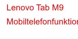 Lenovo Tab M9 Mobiltelefonfunktioner