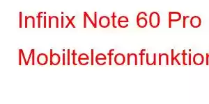 Infinix Note 60 Pro Mobiltelefonfunktioner