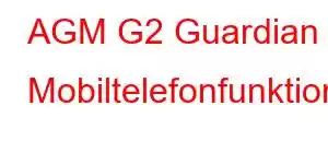 AGM G2 Guardian Mobiltelefonfunktioner