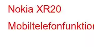 Nokia XR20 Mobiltelefonfunktioner