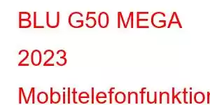 BLU G50 MEGA 2023 Mobiltelefonfunktioner