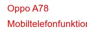 Oppo A78 Mobiltelefonfunktioner