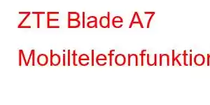 ZTE Blade A7 Mobiltelefonfunktioner