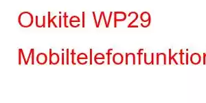 Oukitel WP29 Mobiltelefonfunktioner