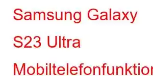 Samsung Galaxy S23 Ultra Mobiltelefonfunktioner