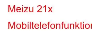 Meizu 21x Mobiltelefonfunktioner