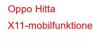 Oppo Hitta X11-mobilfunktioner