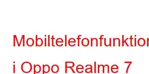 Mobiltelefonfunktioner i Oppo Realme 7