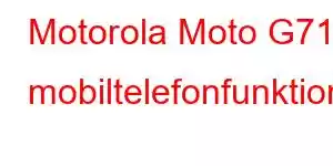 Motorola Moto G71s mobiltelefonfunktioner