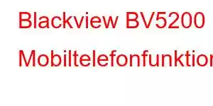 Blackview BV5200 Mobiltelefonfunktioner