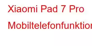 Xiaomi Pad 7 Pro Mobiltelefonfunktioner