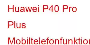 Huawei P40 Pro Plus Mobiltelefonfunktioner