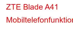 ZTE Blade A41 Mobiltelefonfunktioner