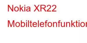 Nokia XR22 Mobiltelefonfunktioner