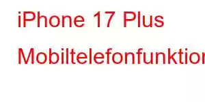 iPhone 17 Plus Mobiltelefonfunktioner