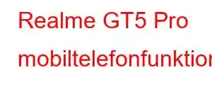 Realme GT5 Pro mobiltelefonfunktioner