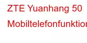 ZTE Yuanhang 50 Mobiltelefonfunktioner