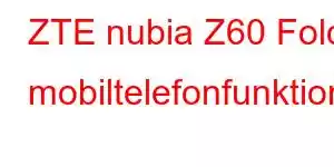 ZTE nubia Z60 Fold mobiltelefonfunktioner