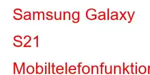 Samsung Galaxy S21 Mobiltelefonfunktioner