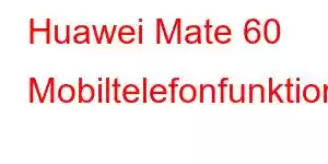 Huawei Mate 60 Mobiltelefonfunktioner