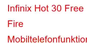 Infinix Hot 30 Free Fire Mobiltelefonfunktioner