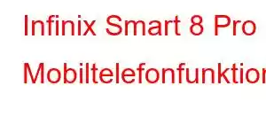 Infinix Smart 8 Pro Mobiltelefonfunktioner