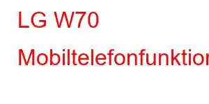 LG W70 Mobiltelefonfunktioner