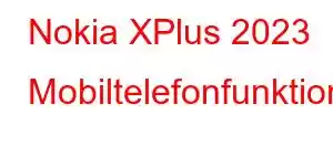 Nokia XPlus 2023 Mobiltelefonfunktioner