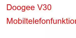 Doogee V30 Mobiltelefonfunktioner