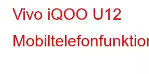 Vivo iQOO U12 Mobiltelefonfunktioner