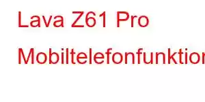 Lava Z61 Pro Mobiltelefonfunktioner