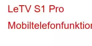 LeTV S1 Pro Mobiltelefonfunktioner