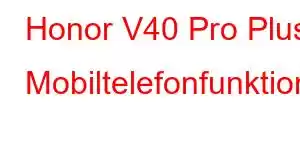 Honor V40 Pro Plus Mobiltelefonfunktioner