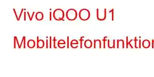 Vivo iQOO U1 Mobiltelefonfunktioner