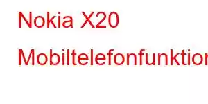 Nokia X20 Mobiltelefonfunktioner