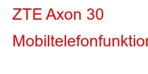 ZTE Axon 30 Mobiltelefonfunktioner