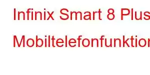 Infinix Smart 8 Plus Mobiltelefonfunktioner