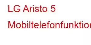 LG Aristo 5 Mobiltelefonfunktioner