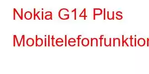 Nokia G14 Plus Mobiltelefonfunktioner